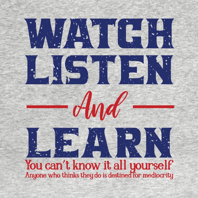 WATCH LISTEN AND LEARN by Urshrt